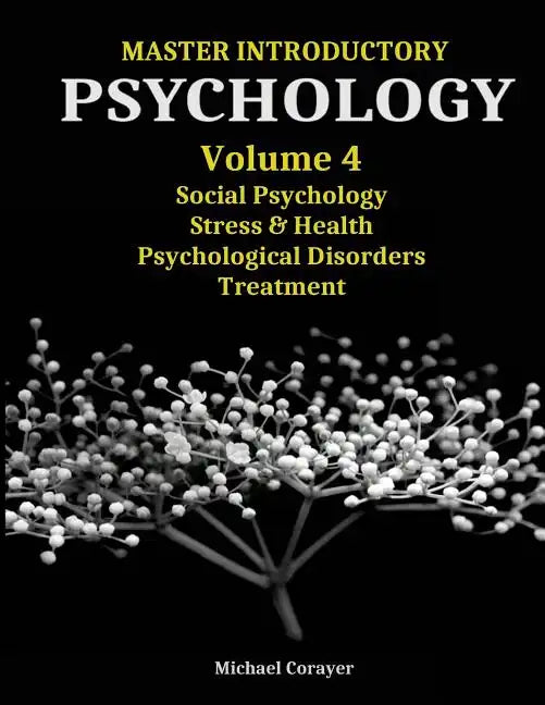 Master Introductory Psychology Volume 4: Social Psychology, Stress & Health, Psychological Disorders, Treatment - Paperback
