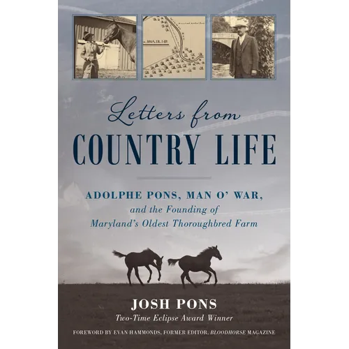 Letters from Country Life: Adolphe Pons, Man O' War, and the Founding of Maryland's Oldest Thoroughbred Farm - Paperback