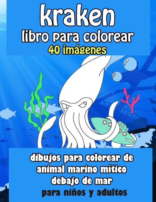 Kraken libro para colorear 40 imágenes: dibujos para colorear de animal marino mítico debajo del mar - Paperback