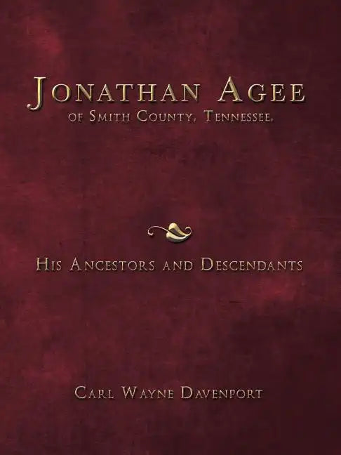 Jonathan Agee of Smith County, Tennessee, His Ancestors and Descendants - Paperback