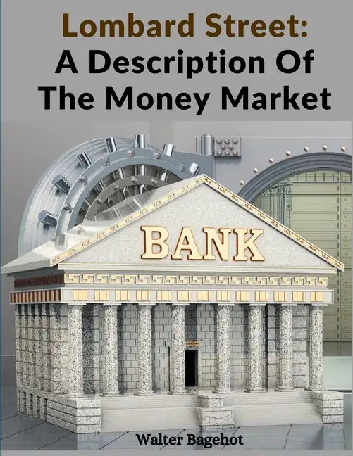 Lombard Street: A Description Of The Money Market - Paperback