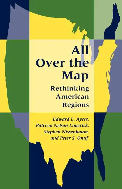 All Over the Map: Rethinking American Regions - Paperback