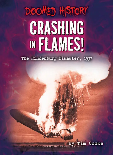 Crashing in Flames!: The Hindenburg Disaster, 1937 - Library Binding
