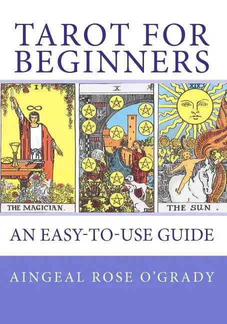 TAROT for Beginners: A Complete Beginner's Guide - Paperback