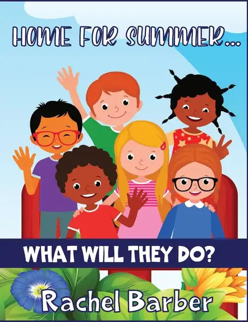 Home for the Summer... What Will They Do? - Paperback