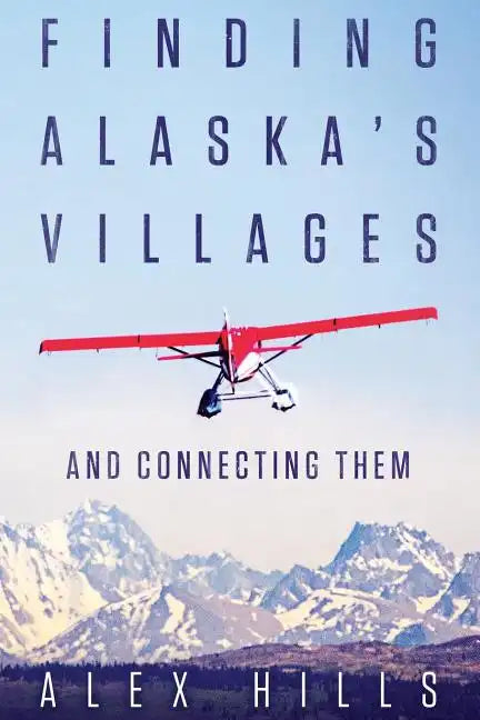 Finding Alaska's Villages: And Connecting Them - Paperback
