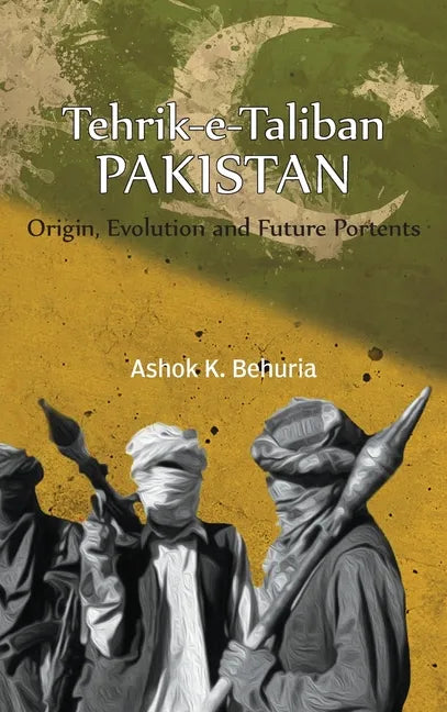 Tehrik-e-Taliban Pakistan: Origin, Evolution and Future Portents - Hardcover