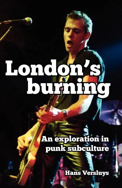 London's Burning: An Exploration in Punk Subculture - Paperback
