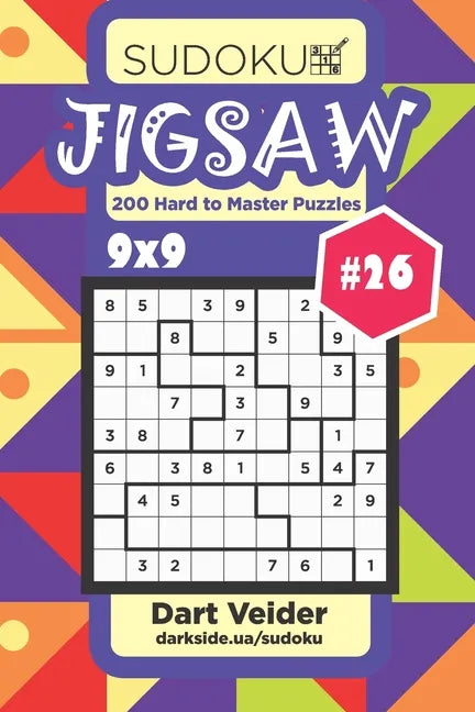 Sudoku Jigsaw - 200 Hard to Master Puzzles 9x9 (Volume 26) - Paperback