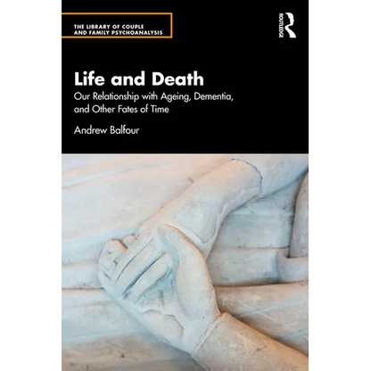 Life and Death: Our Relationship with Ageing, Dementia, and Other Fates of Time - Paperback