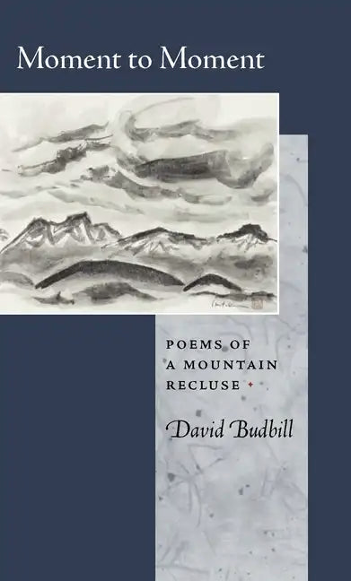 Moment to Moment: Poems of a Mountain Recluse - Paperback