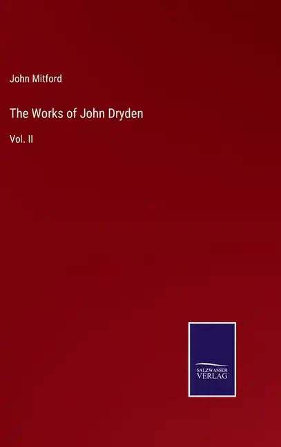 The Works of John Dryden: Vol. II - Hardcover
