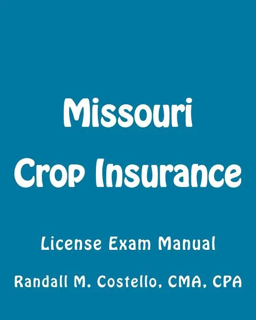 Missouri Crop Insurance: License Exam Manual - Paperback