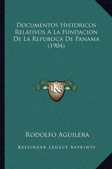 Documentos Historicos Relativos A La Fundacion De La Republica De Panama (1904) - Paperback