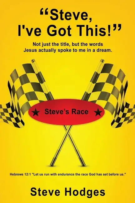 "Steve, I've Got This!": Not just the title, but the words Jesus actually spoke to me in a dream. - Paperback
