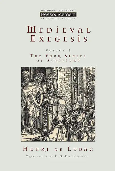 Medieval Exegesis, Vol. 3: The Four Senses of Scripture - Paperback