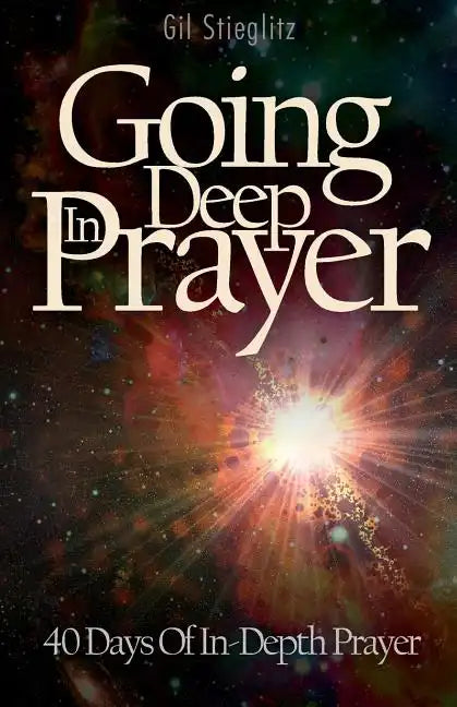 Going Deep In Prayer: 40 Days of In-Depth Prayer - Paperback