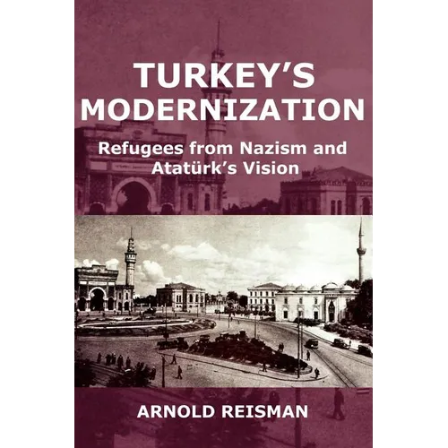 Turkey's Modernization: Refugees from Nazism and Atatrk's Vision - Paperback