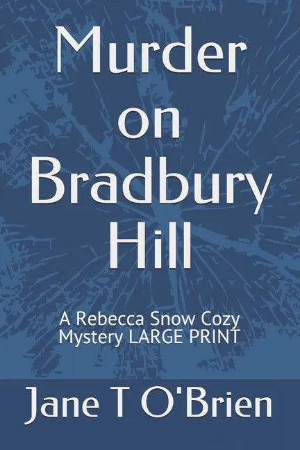 Murder on Bradbury Hill: A Rebecca Snow Cozy Mystery LARGE PRINT - Paperback