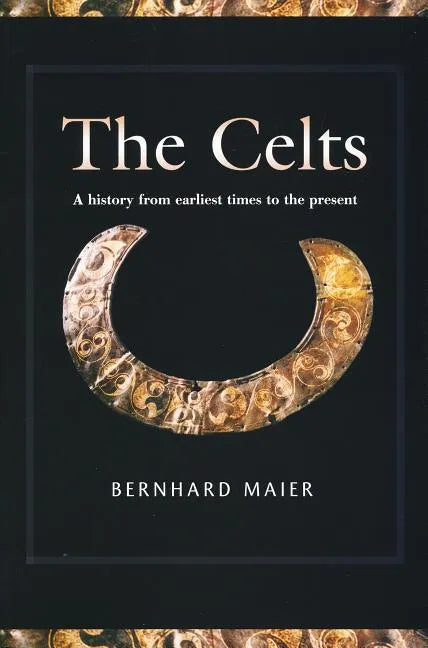 Celts: A History from Earliest Times to the Present - Paperback
