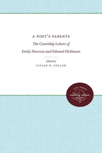 A Poet's Parents: The Courtship Letters of Emily Norcross and Edward Dickinson - Paperback