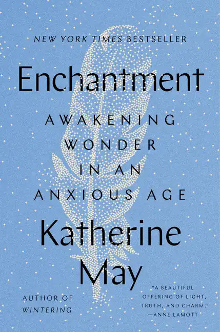 Enchantment: Awakening Wonder in an Anxious Age - Hardcover