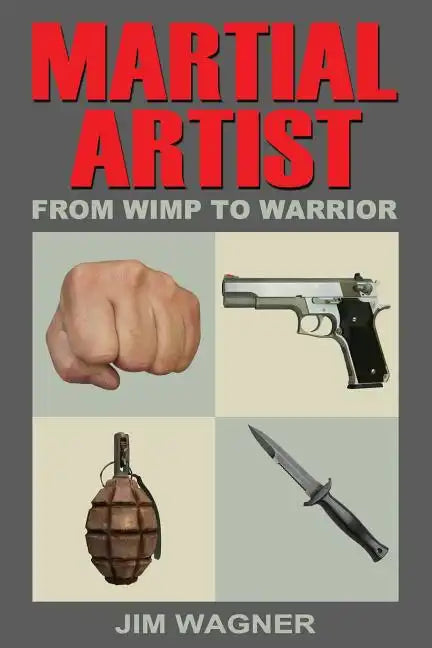 Martial Artist: From Wimp to Warrior - Paperback