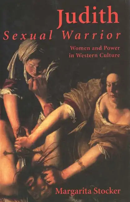 Judith: Sexual Warrior: Women and Power in Western Culture - Paperback
