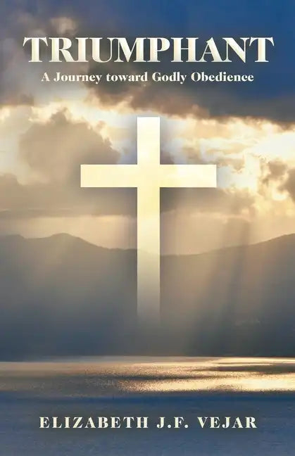 Triumphant: A Journey Toward Godly Obedience - Paperback