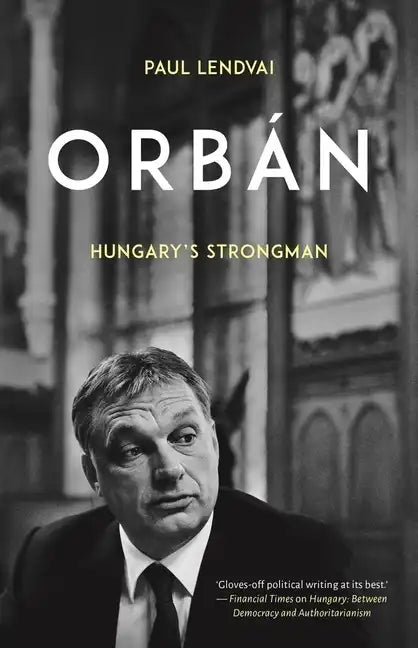 Orbán: Hungary's Strongman - Hardcover