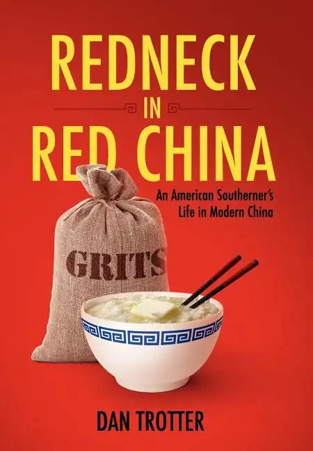 Redneck in Red China: An American Southerner's Life in Modern China - Hardcover