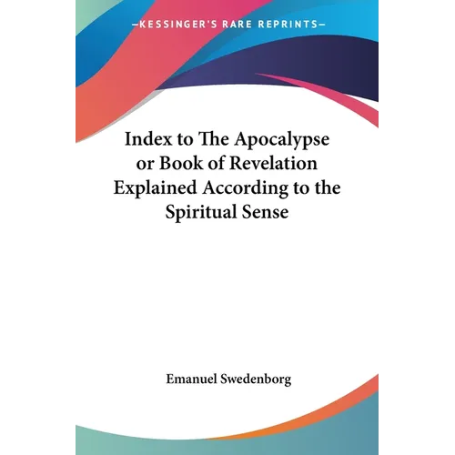 Index to The Apocalypse or Book of Revelation Explained According to the Spiritual Sense - Paperback