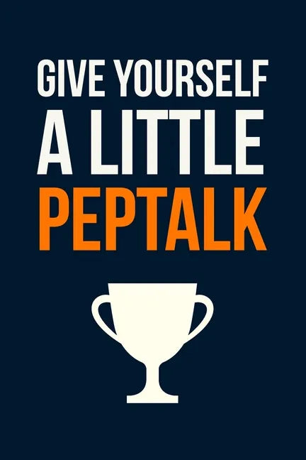 Give Yourself A Little Pep Talk: Employee Appreciation Gift for Your Employees, Coworkers, or Boss - Paperback