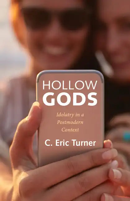 Hollow Gods: Idolatry in a Postmodern Context - Paperback