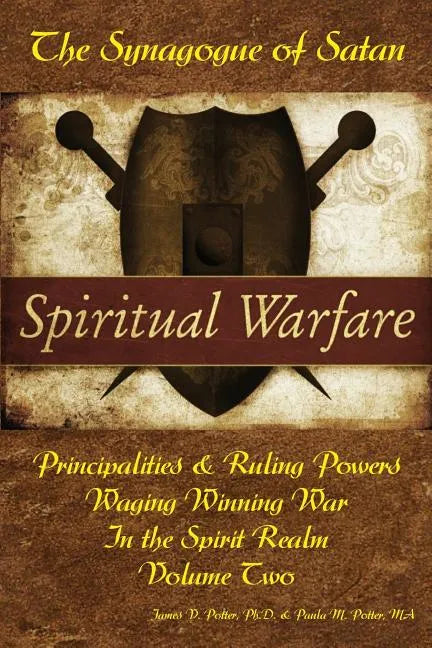 Waging Winning War in the Spirit Realm: The Synagogue of Satan & Its Ruling Powers - Paperback
