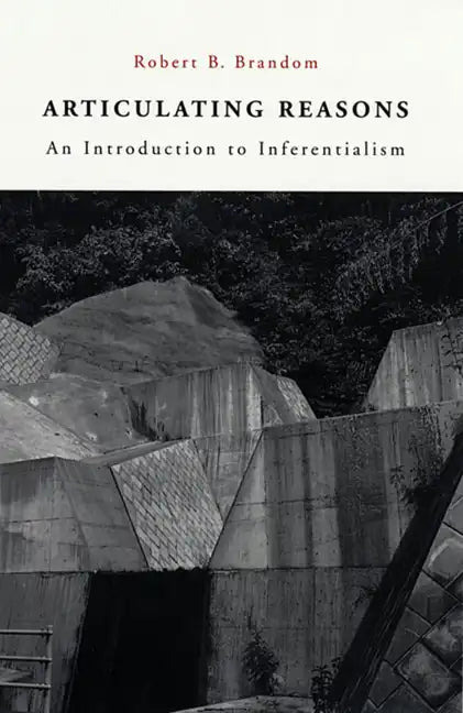 Articulating Reasons: An Introduction to Inferentialism - Paperback
