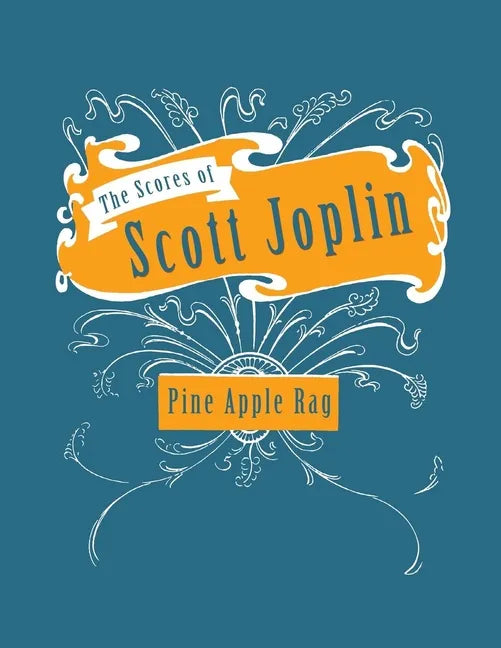 The Scores of Scott Joplin - Pine Apple Rag - Sheet Music for Piano - Paperback