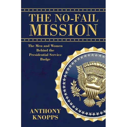 The No-Fail Mission: The men and women behind the Presidential Service Badge - Paperback
