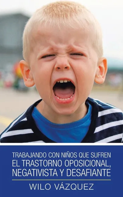 Trabajando Con Niños Que Sufren El Trastorno Oposicional, Negativista Y Desafiante - Paperback