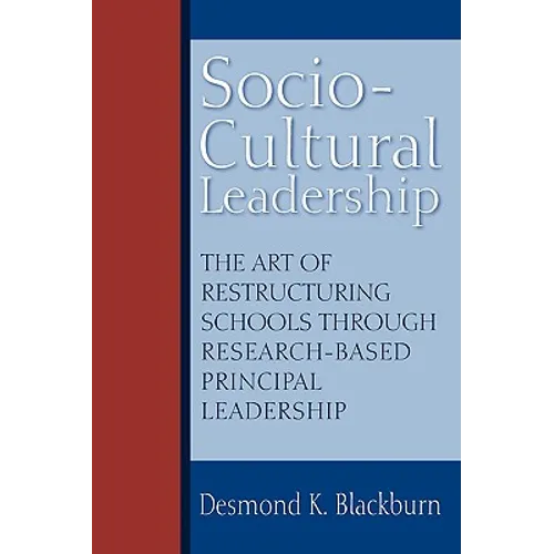 Socio-Cultural Leadership: The art of restructuring schools through research-based principal leadership - Paperback