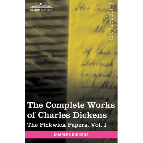 The Complete Works of Charles Dickens (in 30 Volumes, Illustrated): The Pickwick Papers, Vol. I - Paperback