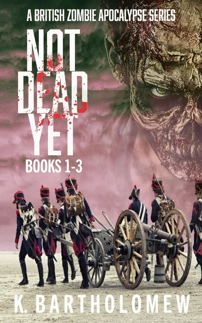 Not Dead Yet: A British Zombie Apocalypse Series (Books 1-3) - Paperback
