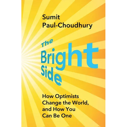 The Bright Side: How Optimists Change the World, and How You Can Be One - Hardcover