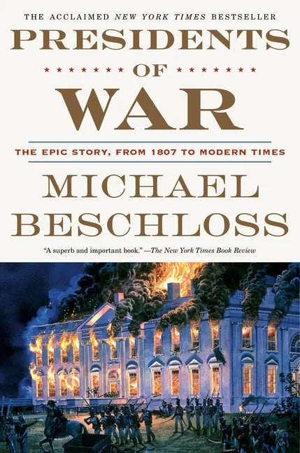 Presidents of War: The Epic Story, from 1807 to Modern Times - Paperback