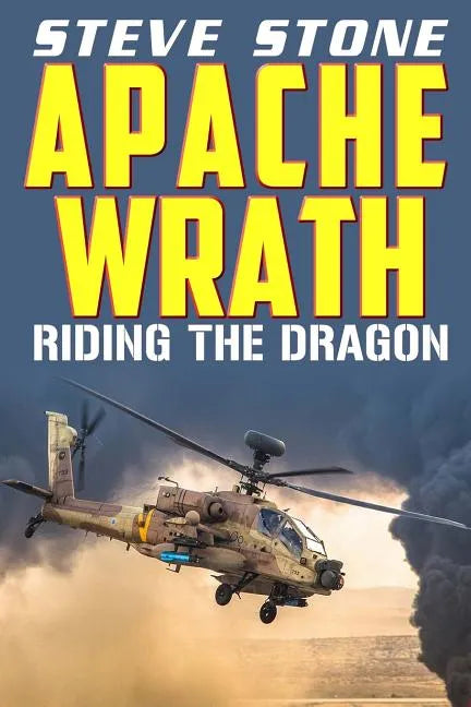 Apache Wrath: Riding the Dragon - Paperback