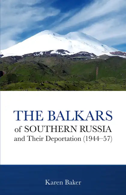 The Balkars of Southern Russia and Their Deportation (1944-57) - Paperback