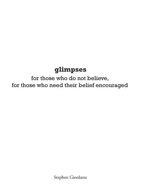 glimpses: for those who do not believe, for those who need their belief encouraged - Paperback