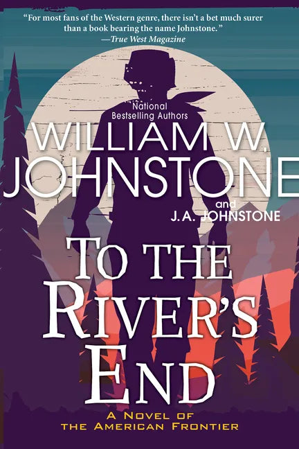 To the River's End: A Thrilling Western Novel of the American Frontier - Paperback