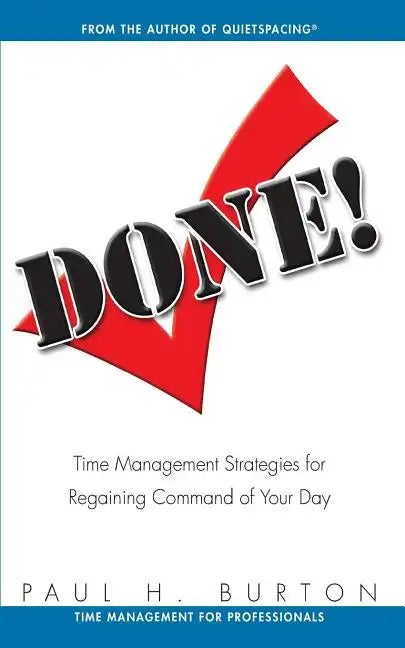 Done!: Time Management Strategies for Regaining Command of Your Day - Paperback