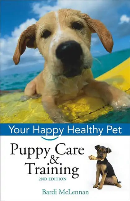 Puppy Care & Training: Your Happy Healthy Pet - Hardcover